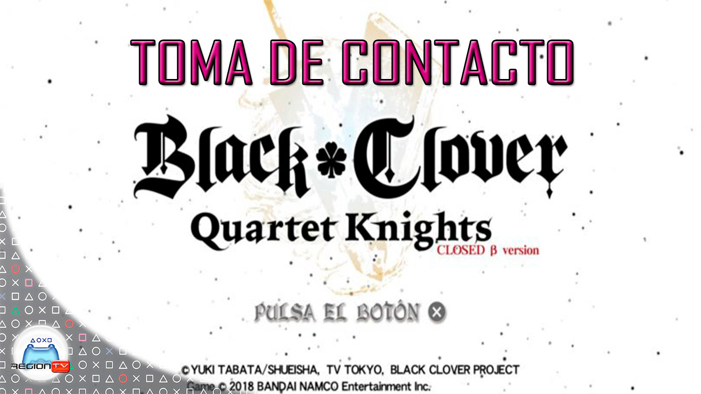 RegiónTV | Toma de contacto: Black Clover Quarter Knights Beta