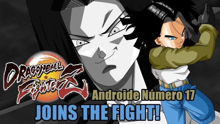 El próximo luchador en unirse a Dragon Ball FighterZ será el Androide 17