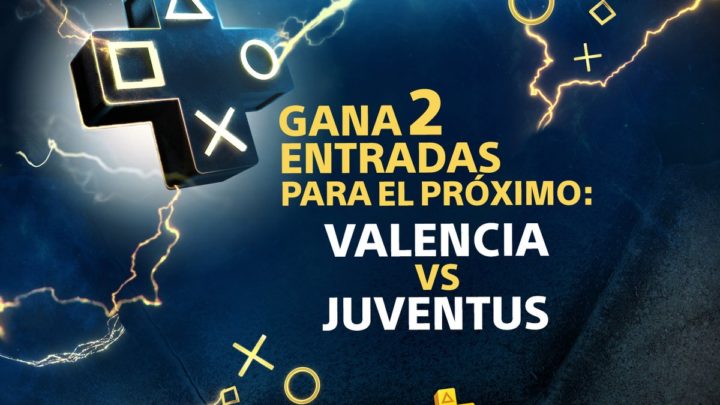 PlayStation Plus sortea dos entradas para el Valencia – Juventus