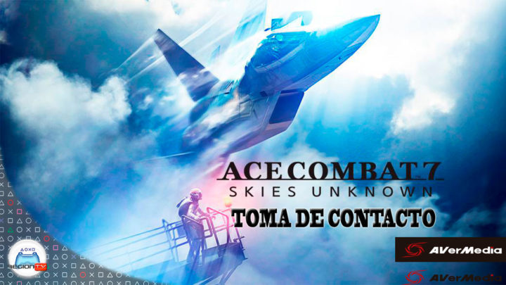 RegiónTV | Toma de contacto: Ace Combat 7: Skies Unknown
