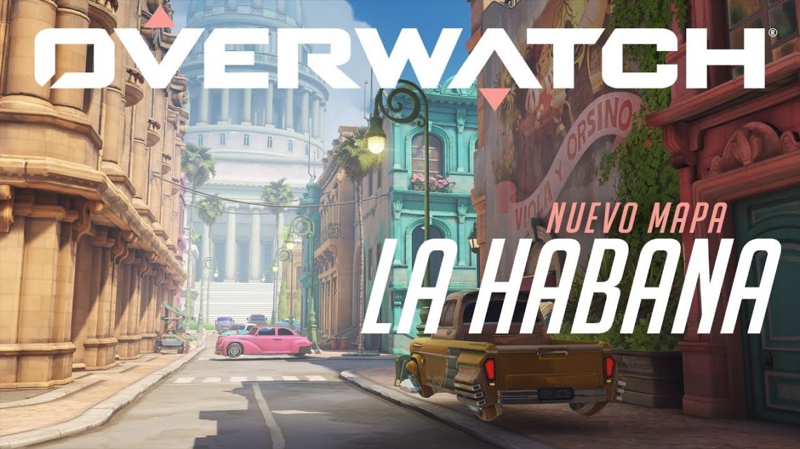 Overwatch | El mapa de La Habana ya está disponible en PS4, Xbox One y PC
