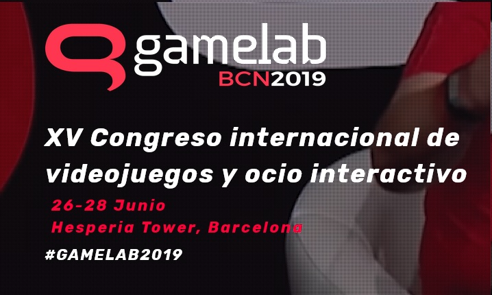 Gamelab 2019 se celebrará en Barcelona del 26 al 28 de junio