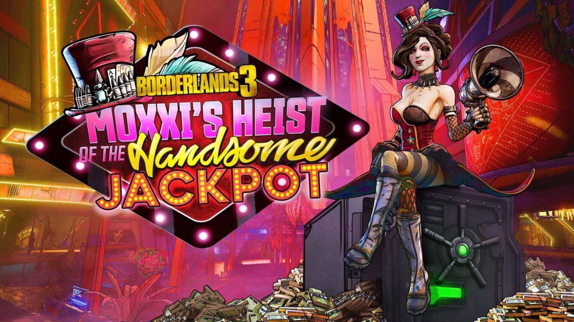 Tráiler, detalles y fecha de lanzamiento de ‘Moxxi’s Heist of the Handsome Jackpot’, primera campaña descargable de Borderlands 3