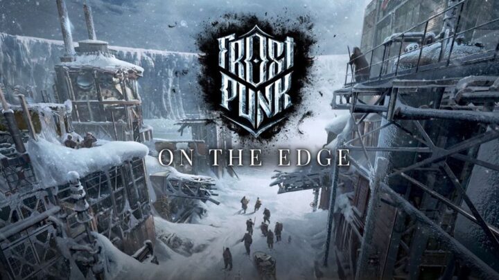 ‘On The Edge’, expansión final de Frostpunk, confirma su lanzamiento para verano | Nuevo tráiler