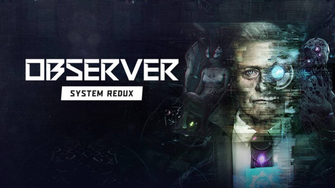 Observer System Redux ya disponible en formato físico y digital para PS4 y Xbox One