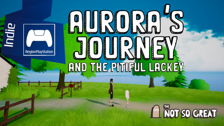 Aurora’s Journey and the Pitiful Lackey | The Not So Great Team