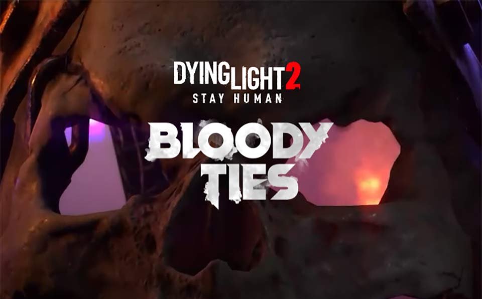 Dying Light 2: Bloody Ties presenta nuevo trailer