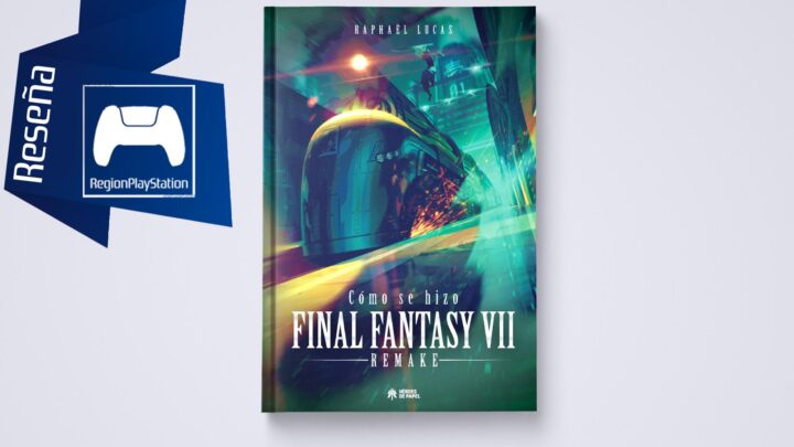 Reseña | Cómo se hizo Final Fantasy VII & Final Fantasy VII Remake